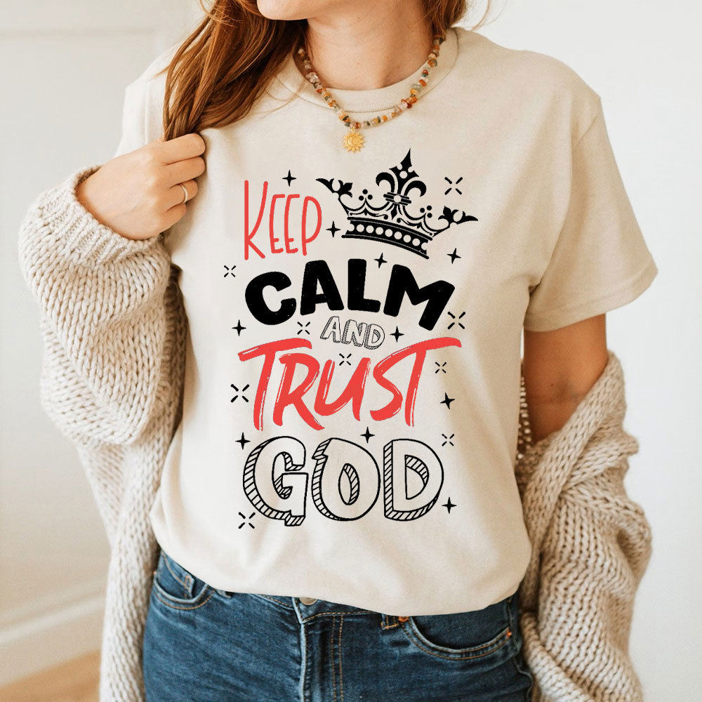 Keep Calm And Trust God Chrisitan T-Shirt