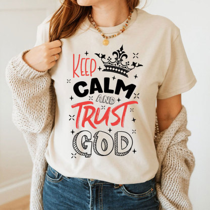 Keep Calm And Trust God Chrisitan T-Shirt