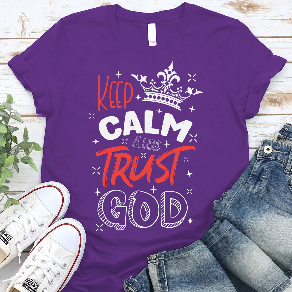 Keep Calm And Trust God Chrisitan T-Shirt