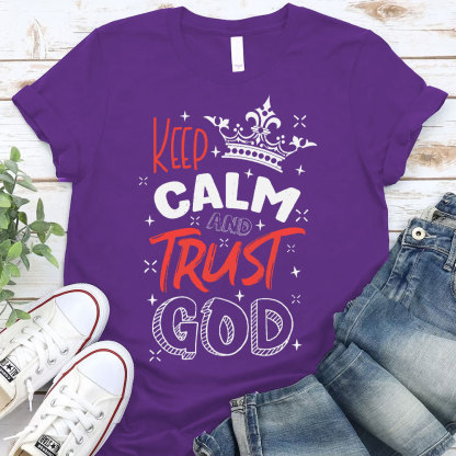 Keep Calm And Trust God Chrisitan T-Shirt