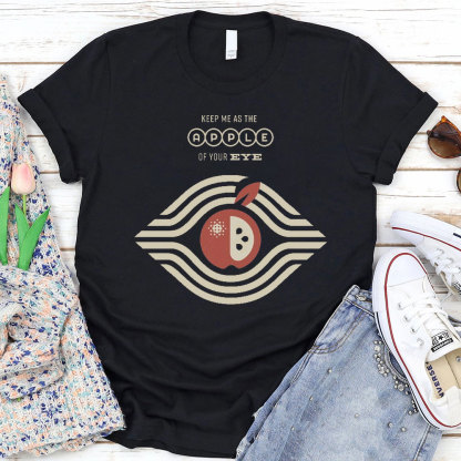 Keep Me As The Apple Of Your Eye Christian T-shirt