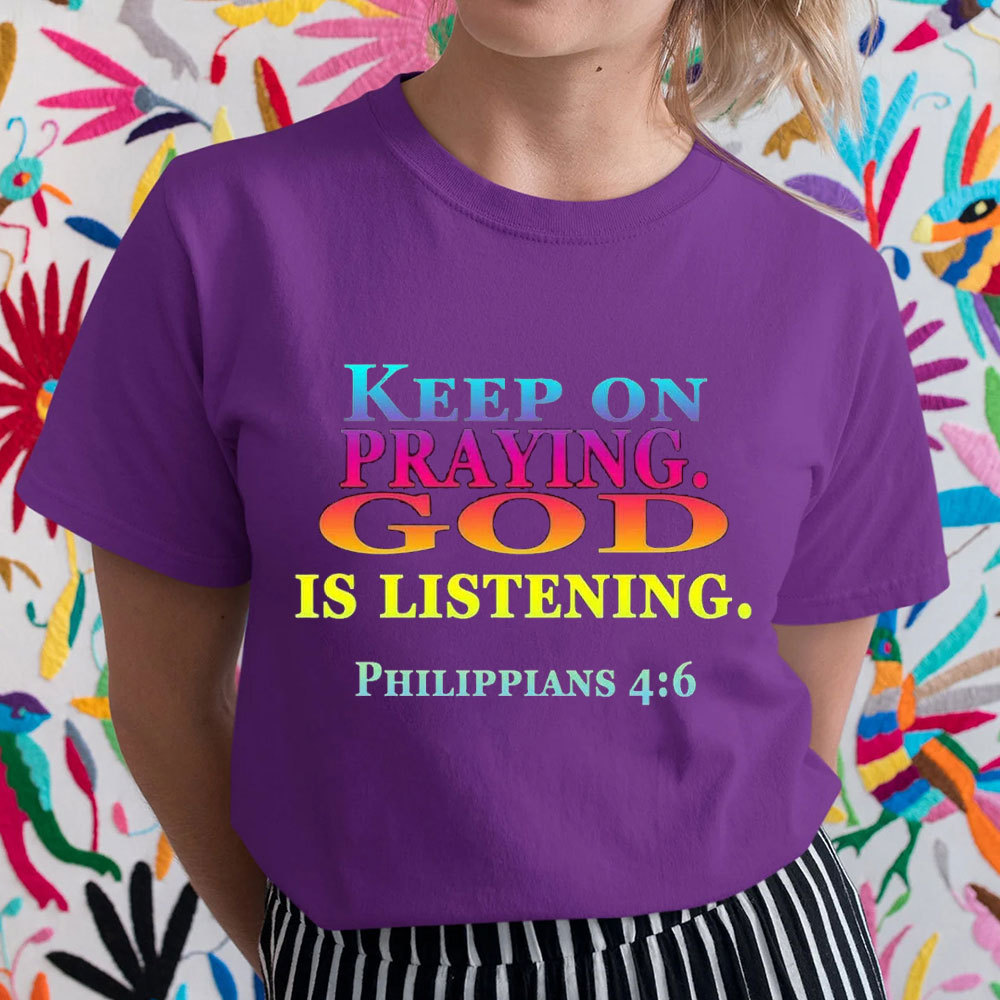 Keep On Praying God Christian T-Shirt