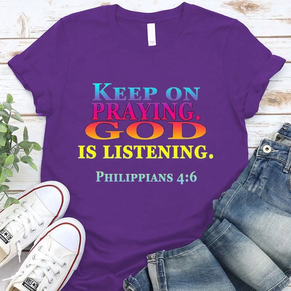 Keep On Praying God Christian T-Shirt