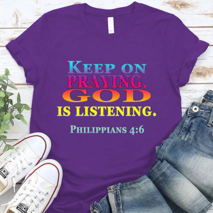 Keep On Praying God Christian T-Shirt