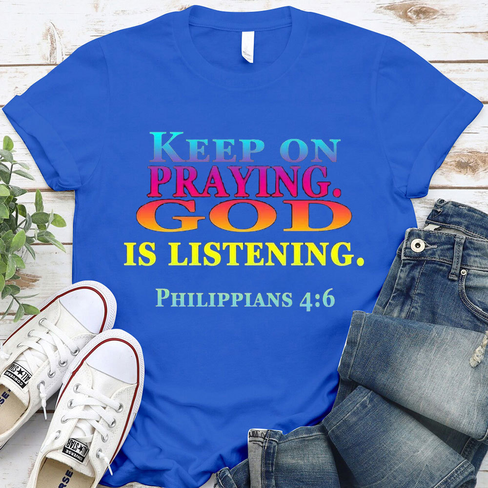 Keep On Praying God Christian T-Shirt