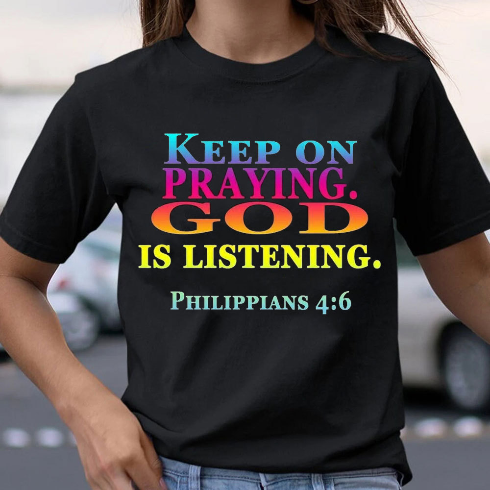 Keep On Praying God Christian T-Shirt