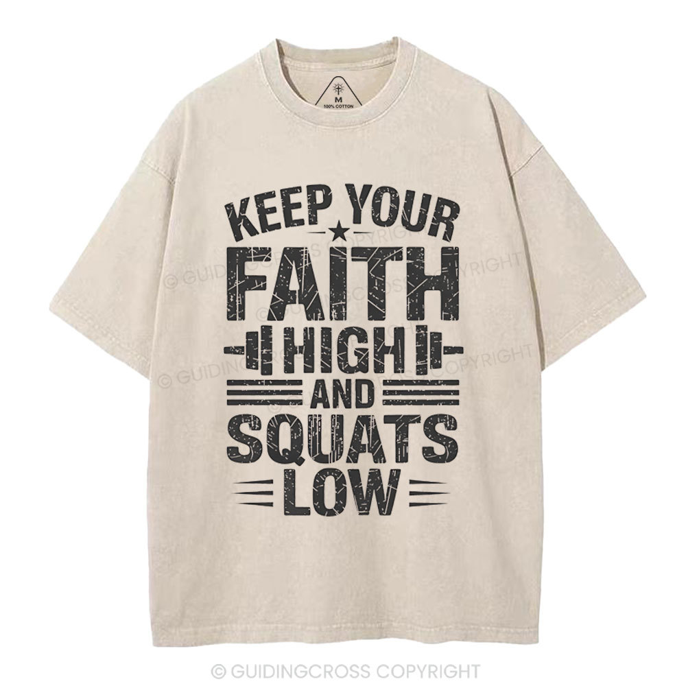 Keep Your Faith High And Squats Low Christian Washed T-Shity