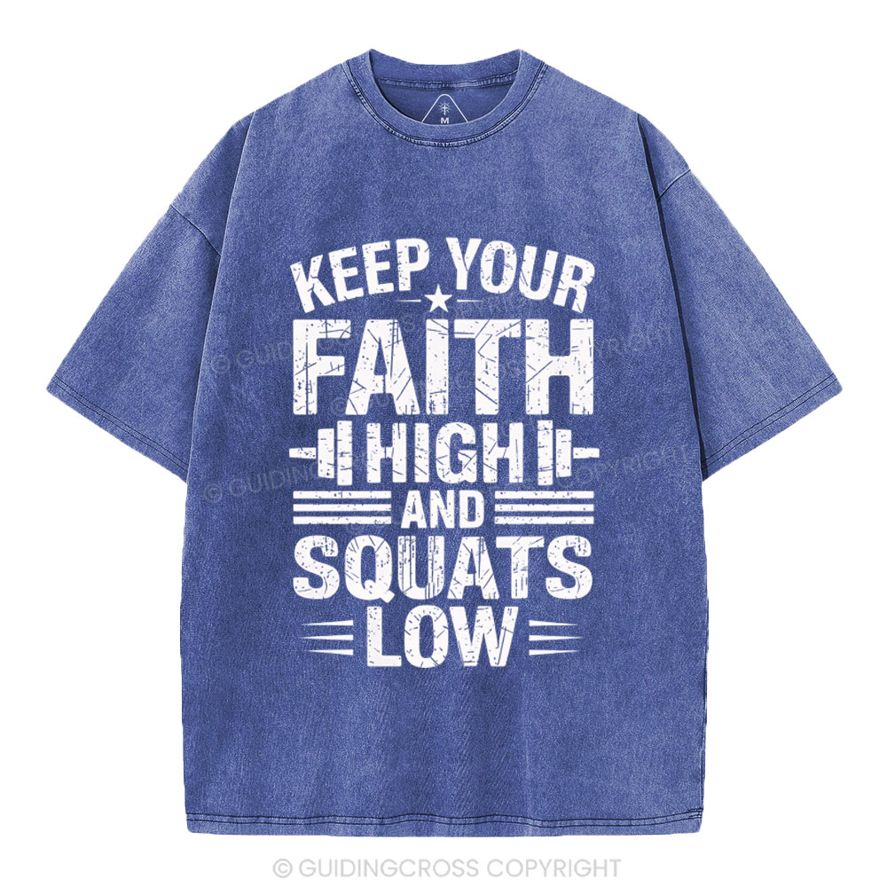 Keep Your Faith High And Squats Low Christian Washed T-Shity