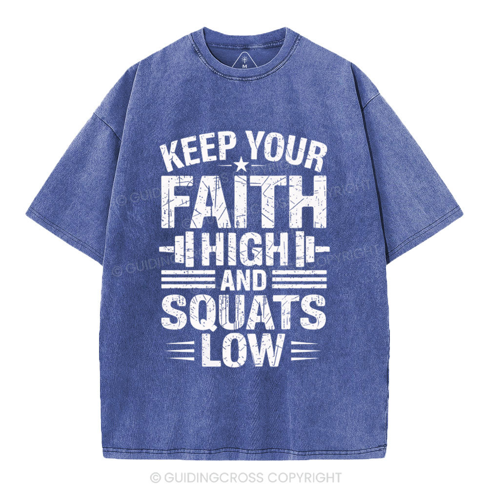 Keep Your Faith High And Squats Low Christian Washed T-Shity