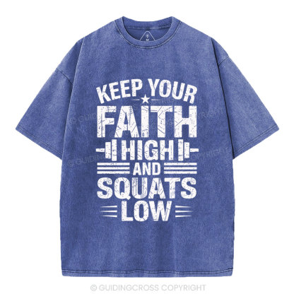 Keep Your Faith High And Squats Low Christian Washed T-Shity
