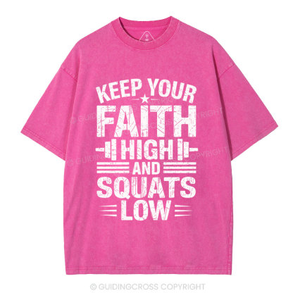 Keep Your Faith High And Squats Low Christian Washed T-Shity