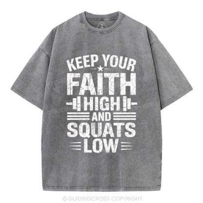 Keep Your Faith High And Squats Low Christian Washed T-Shity