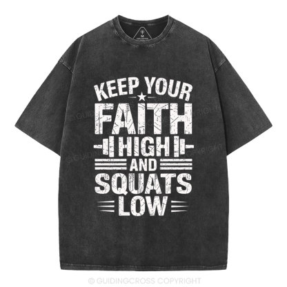 Keep Your Faith High And Squats Low Christian Washed T-Shity