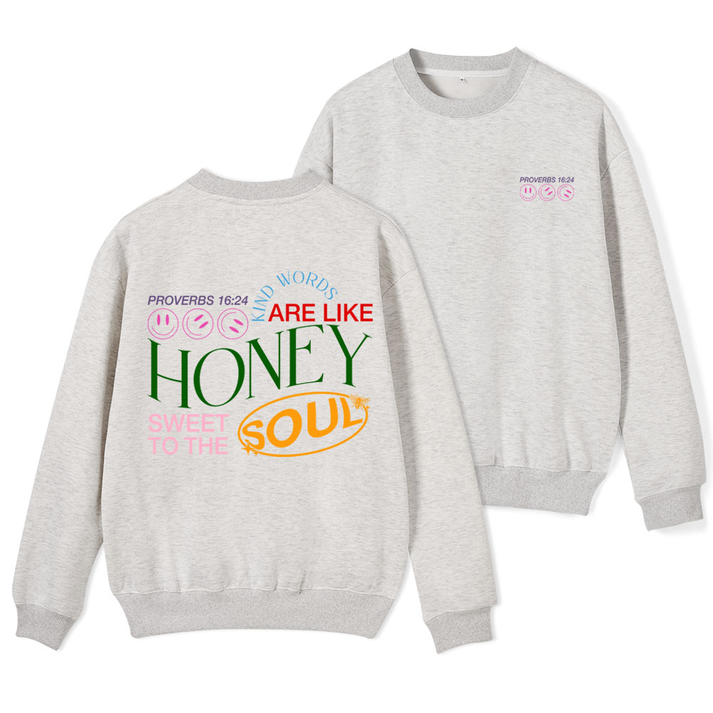 Kind Words Are Like Honey Christian Fleece Sweatshirt