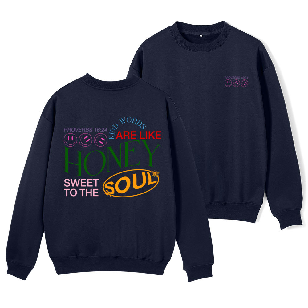 Kind Words Are Like Honey Christian Fleece Sweatshirt Sale - GuidingCross