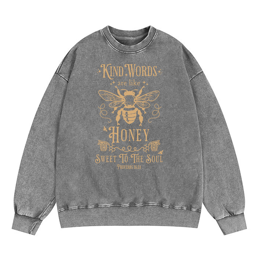 Kind Words Are Like Honey Christian Washed Sweatshirt