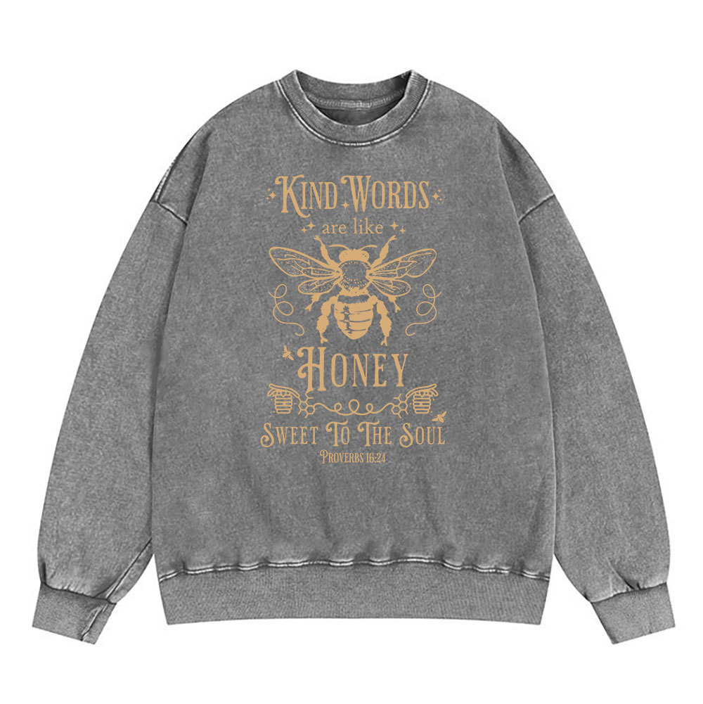 Kind Words Are Like Honey Christian Washed Sweatshirt