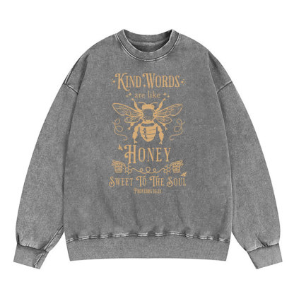 Kind Words Are Like Honey Christian Washed Sweatshirt