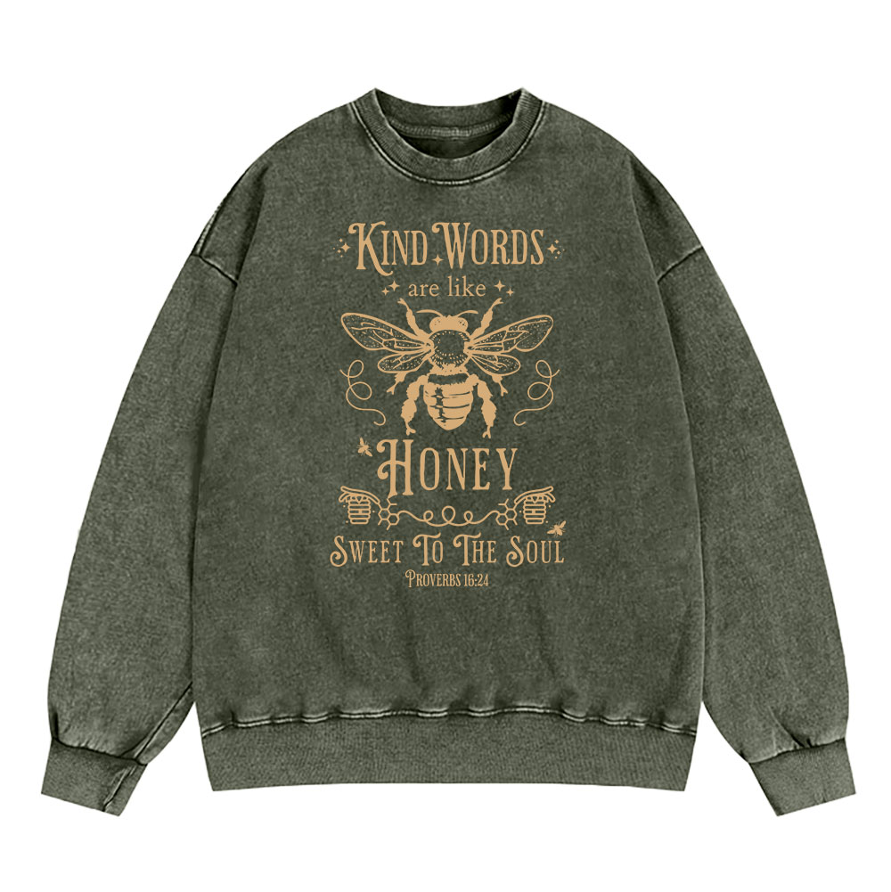 Kind Words Are Like Honey Christian Washed Sweatshirt