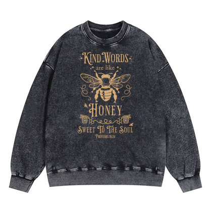 Kind Words Are Like Honey Christian Washed Sweatshirt