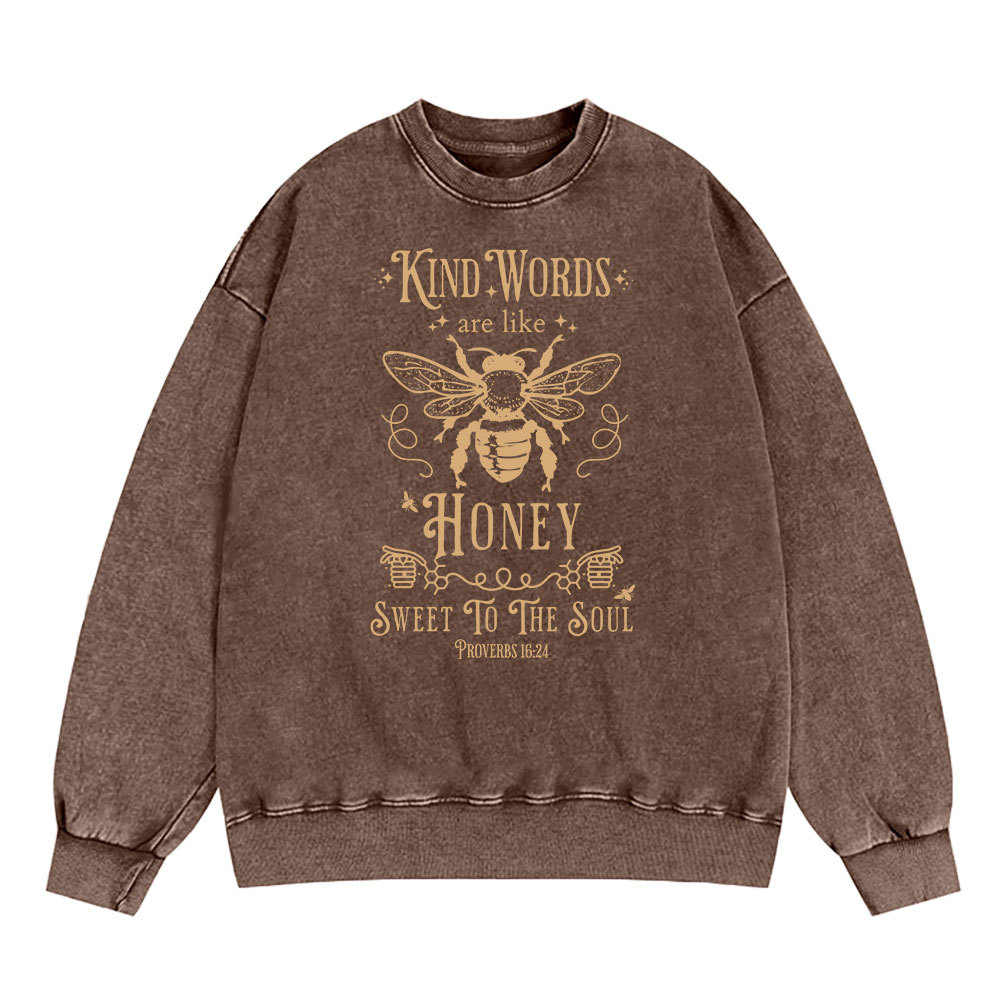 Kind Words Are Like Honey Christian Washed Sweatshirt