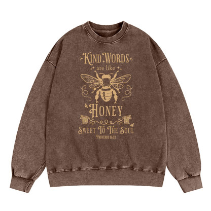 Kind Words Are Like Honey Christian Washed Sweatshirt
