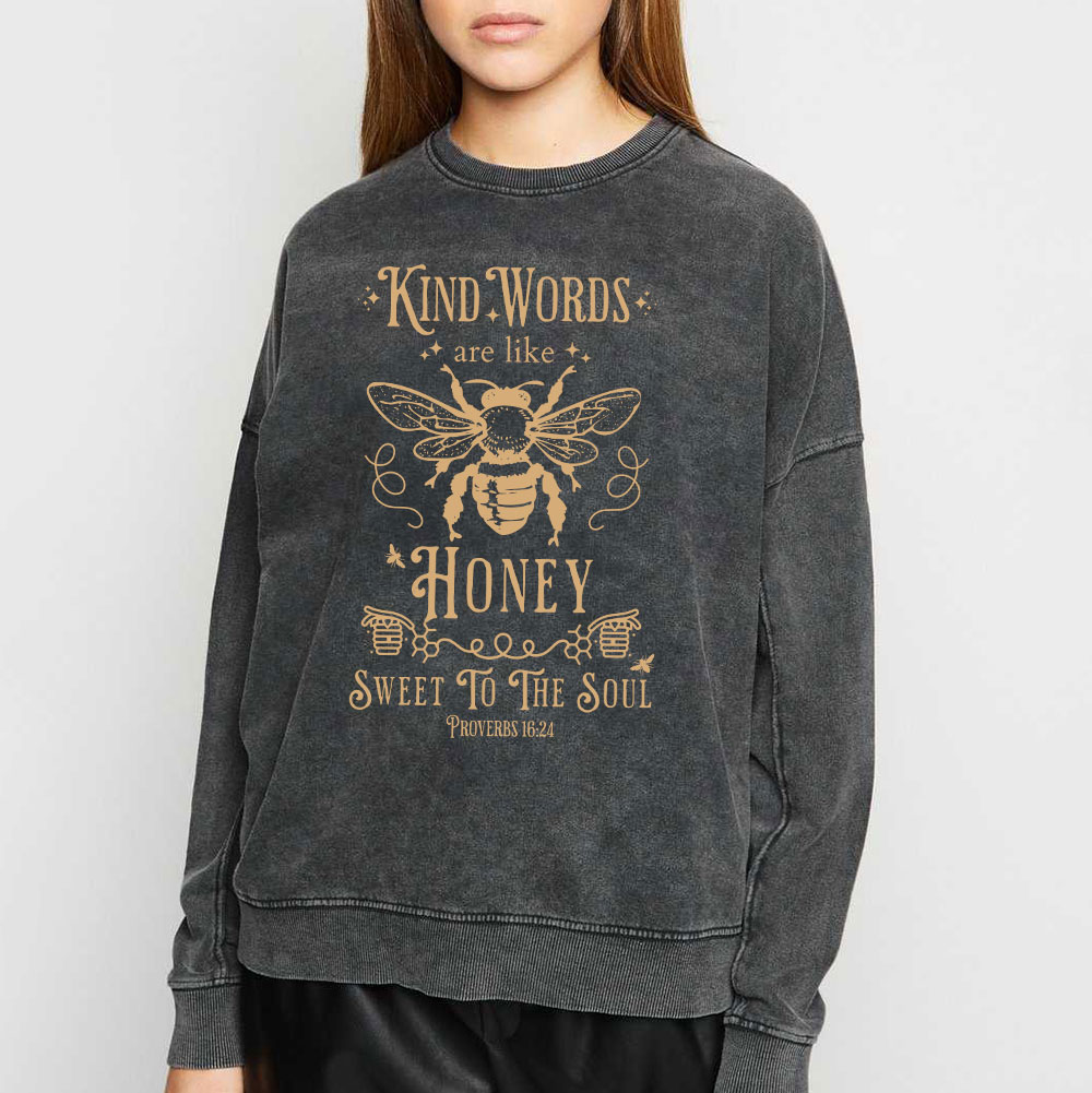 Kind Words Are Like Honey Christian Washed Sweatshirt