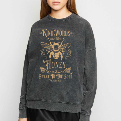Kind Words Are Like Honey Christian Washed Sweatshirt