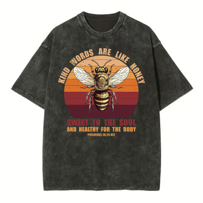 Kind Words Are Like Honey Christian Washed T-Shirt