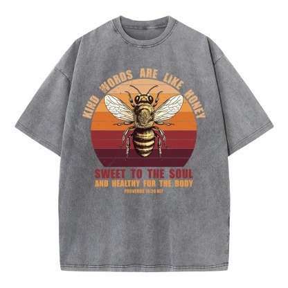 Kind Words Are Like Honey Christian Washed T-Shirt