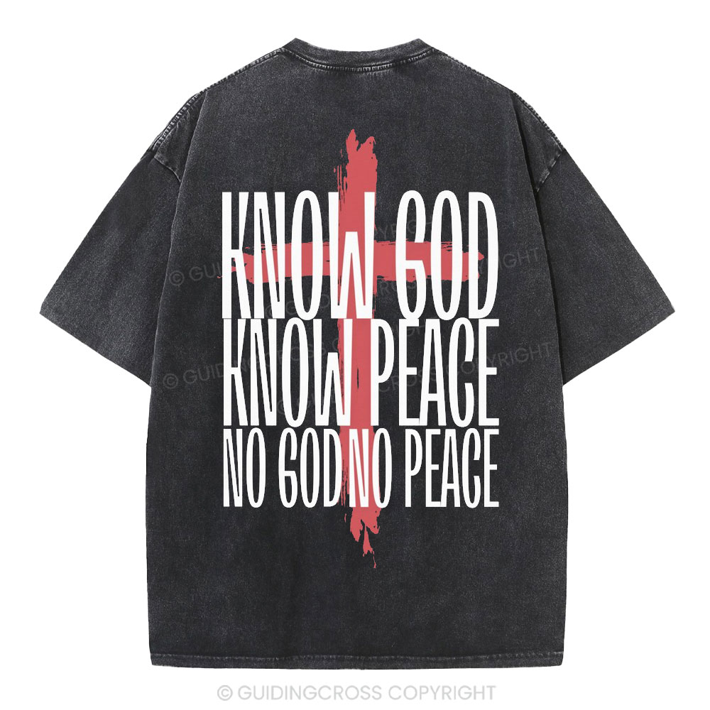 Know God Know Peace No GOd No Peace Christian Washed T-Shirt