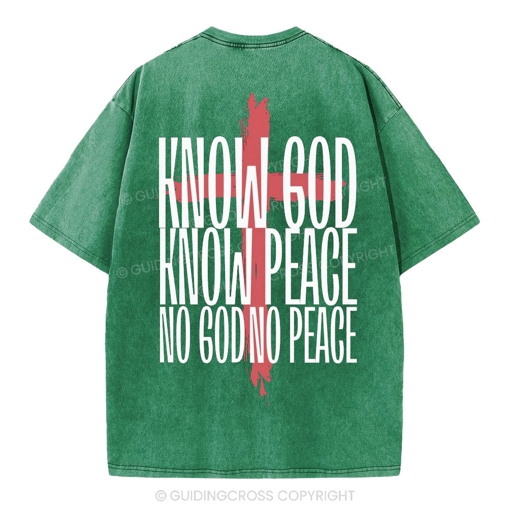 Know God Know Peace No GOd No Peace Christian Washed T-Shirt