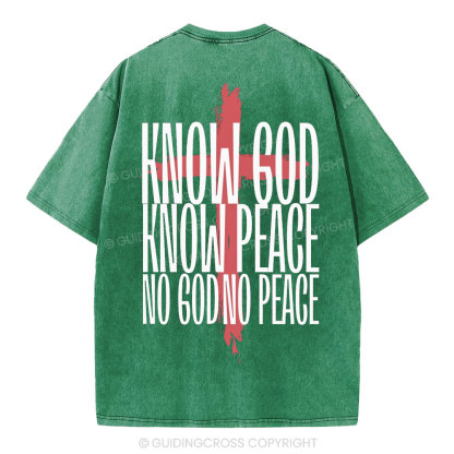 Know God Know Peace No GOd No Peace Christian Washed T-Shirt