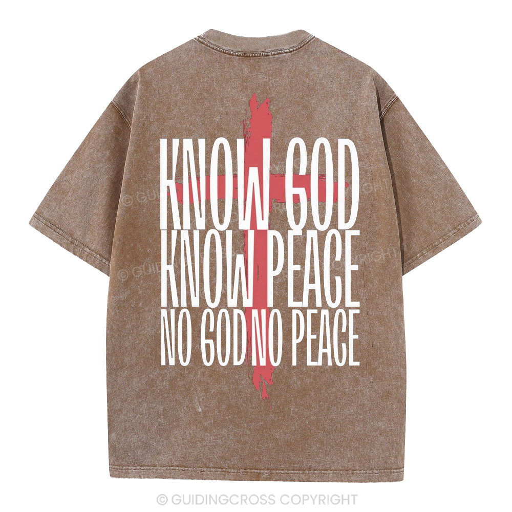 Know God Know Peace No GOd No Peace Christian Washed T-Shirt
