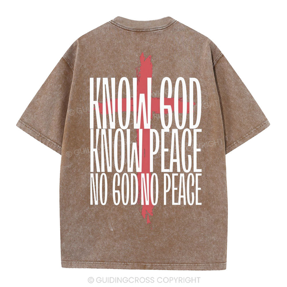 Know God Know Peace No GOd No Peace Christian Washed T-Shirt