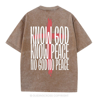 Know God Know Peace No GOd No Peace Christian Washed T-Shirt