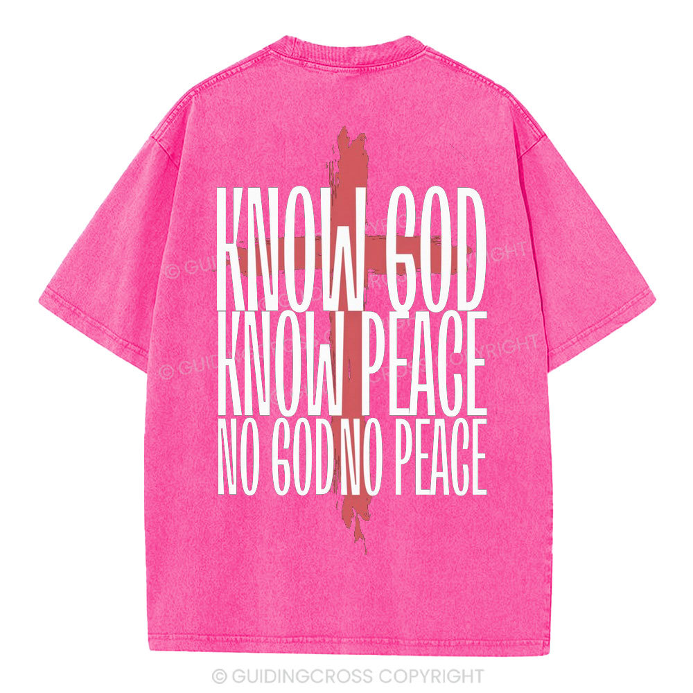 Know God Know Peace No GOd No Peace Christian Washed T-Shirt