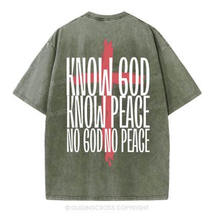 Know God Know Peace No GOd No Peace Christian Washed T-Shirt