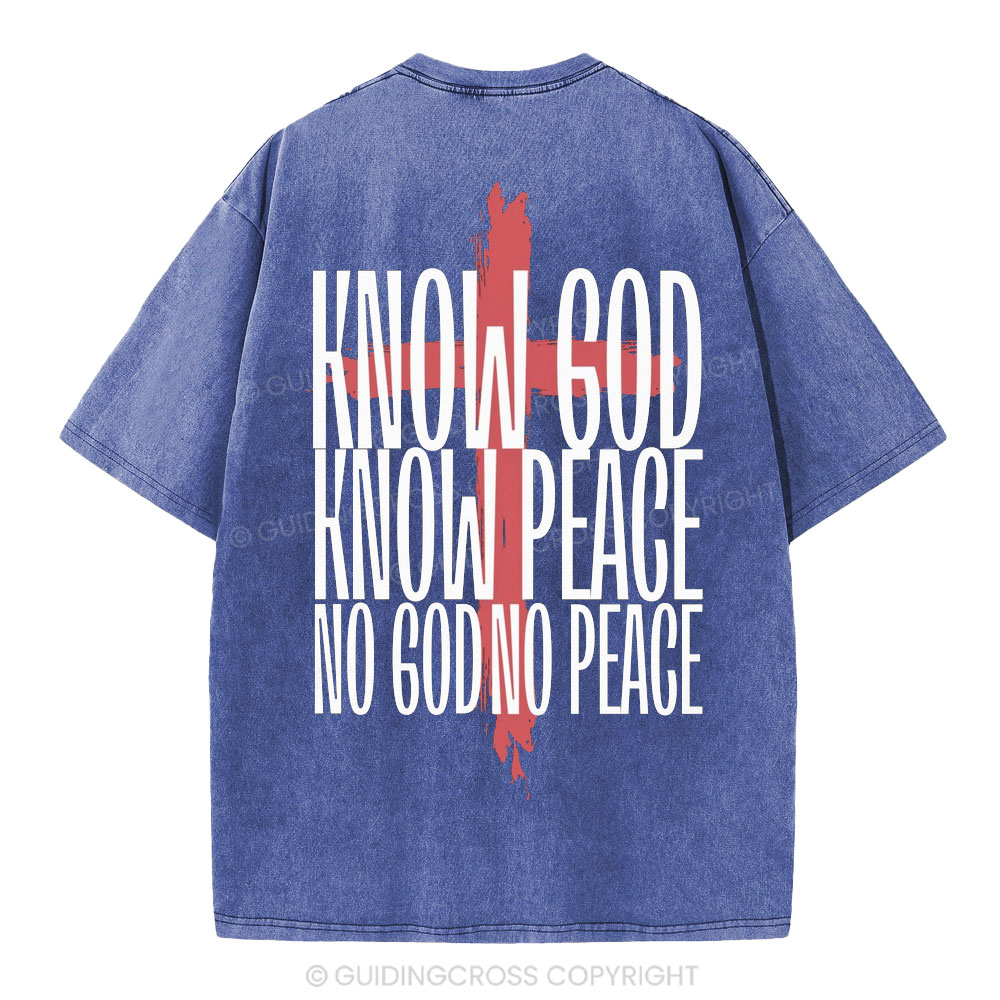 Know God Know Peace No GOd No Peace Christian Washed T-Shirt