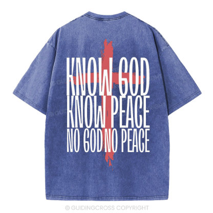 Know God Know Peace No GOd No Peace Christian Washed T-Shirt