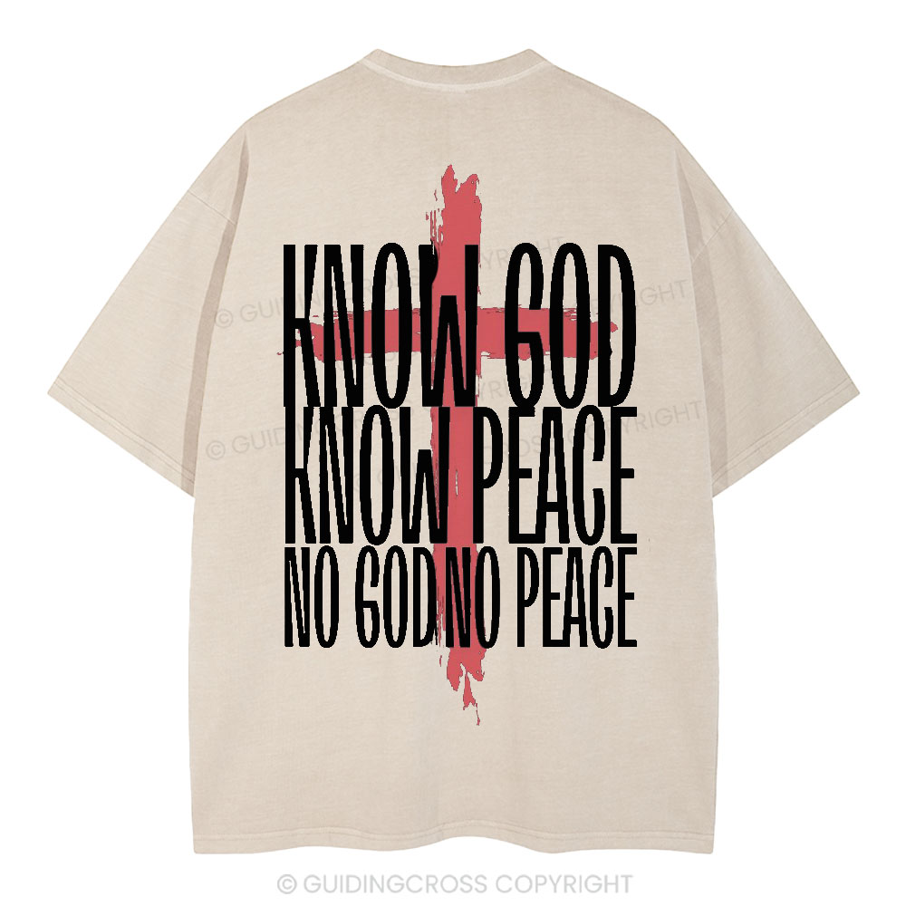 Know God Know Peace No GOd No Peace Christian Washed T-Shirt