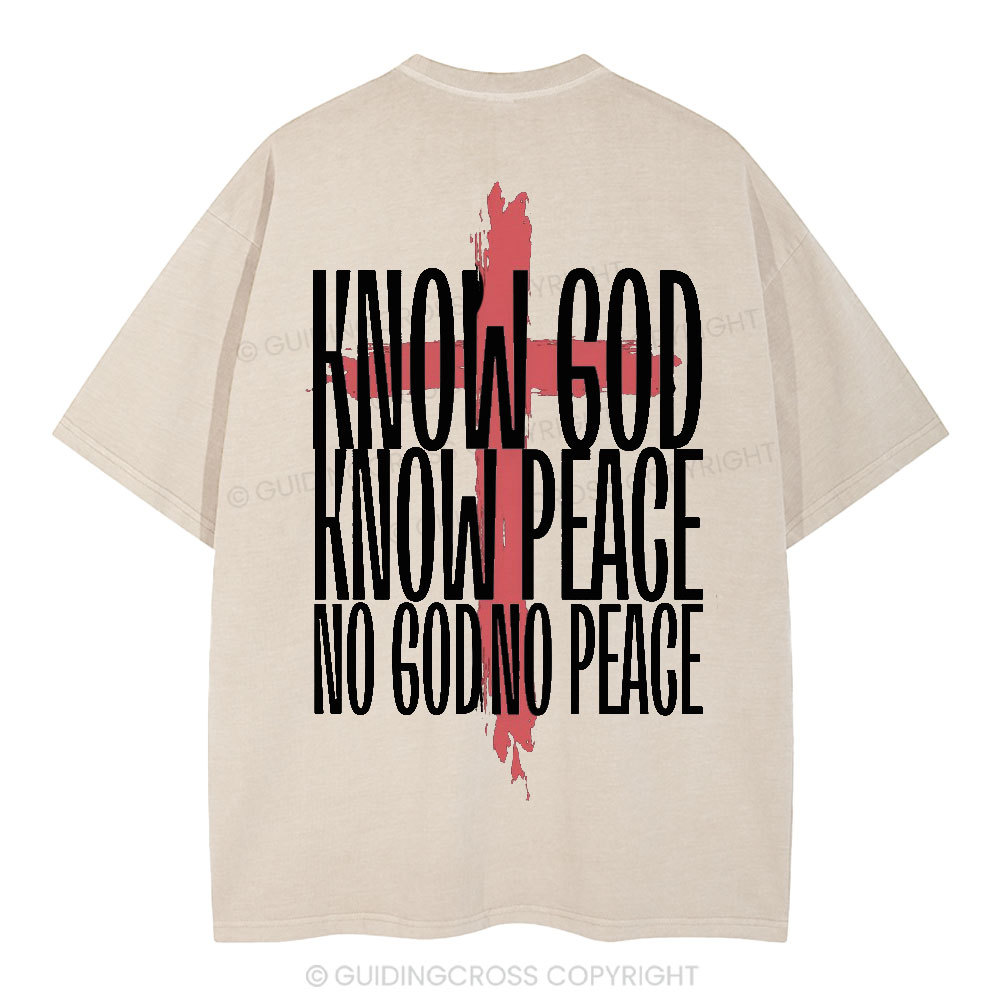 Know God Know Peace No GOd No Peace Christian Washed T-Shirt