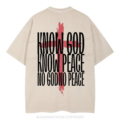 Know God Know Peace No GOd No Peace Christian Washed T-Shirt