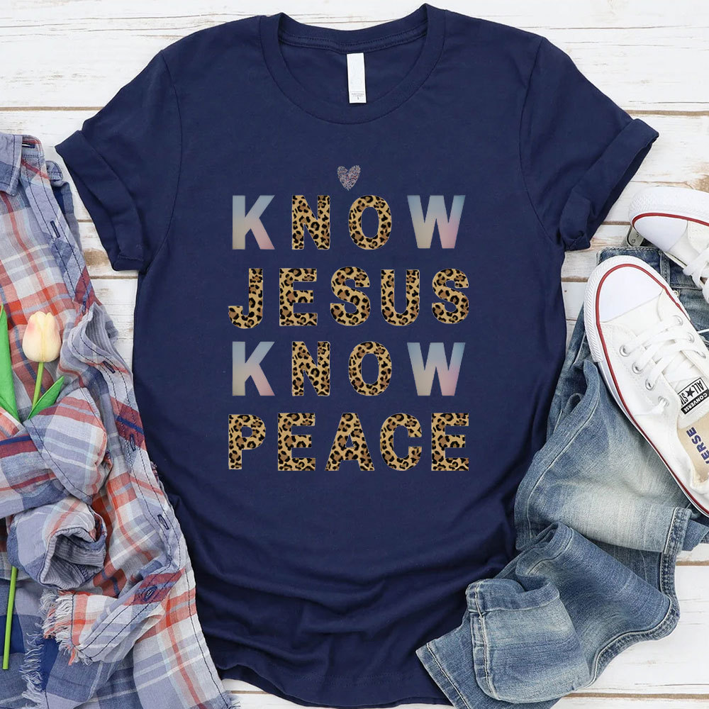 Know Jesus Know Peace Christian T-Shirt