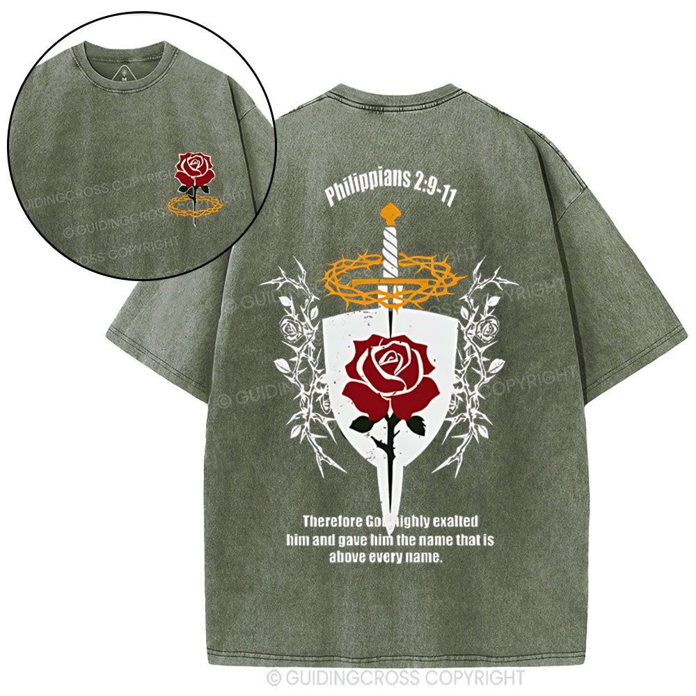 Lordship Of Jesus Christ Philippians Therefore God Highly Exalted Him And Gave Him The Name That Is Above Every Name Chrsitian Washed T-Shirt