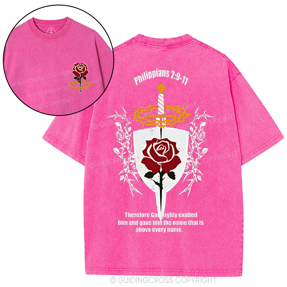 Lordship Of Jesus Christ Philippians Therefore God Highly Exalted Him And Gave Him The Name That Is Above Every Name Chrsitian Washed T-Shirt