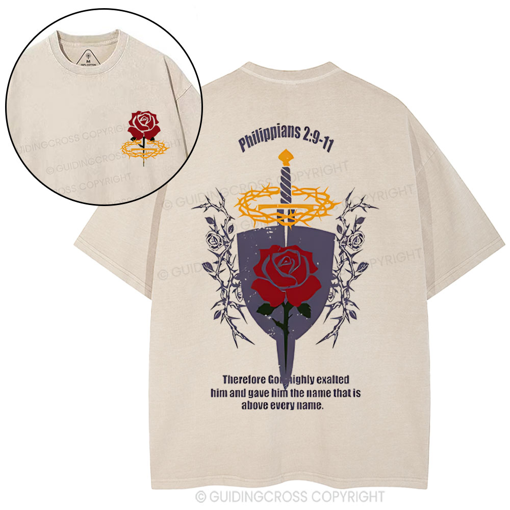 Lordship Of Jesus Christ Philippians Therefore God Highly Exalted Him And Gave Him The Name That Is Above Every Name Chrsitian Washed T-Shirt