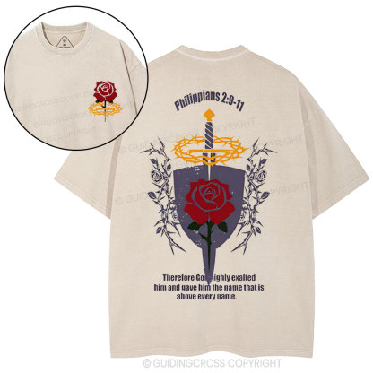 Lordship Of Jesus Christ Philippians Therefore God Highly Exalted Him And Gave Him The Name That Is Above Every Name Chrsitian Washed T-Shirt