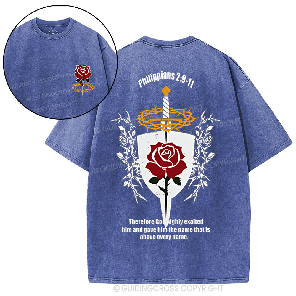 Lordship Of Jesus Christ Philippians Therefore God Highly Exalted Him And Gave Him The Name That Is Above Every Name Chrsitian Washed T-Shirt