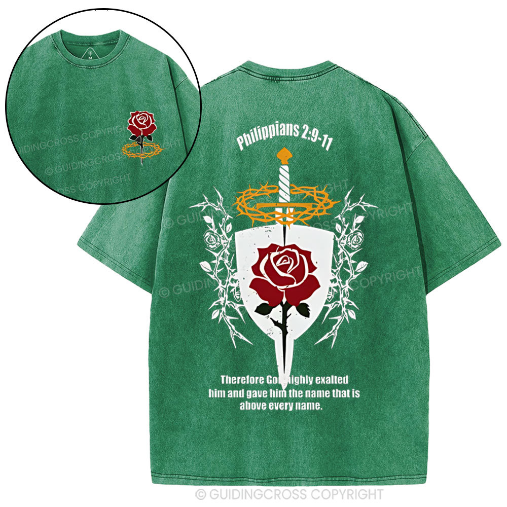 Lordship Of Jesus Christ Philippians Therefore God Highly Exalted Him And Gave Him The Name That Is Above Every Name Chrsitian Washed T-Shirt
